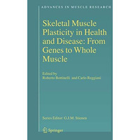 Skeletal Muscle Plasticity in Health and Disease: From Genes to Whole Muscle [Hardcover]