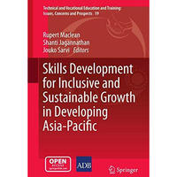 Skills Development for Inclusive and Sustainable Growth in Developing Asia-Pacif [Paperback]