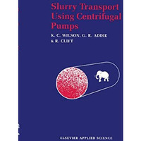 Slurry Transport Using Centrifugal Pumps [Hardcover]