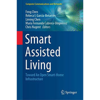 Smart Assisted Living: Toward An Open Smart-Home Infrastructure [Hardcover]