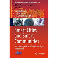 Smart Cities and Smart Communities: Empowering Citizens through Intelligent Tech [Hardcover]