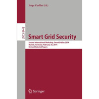 Smart Grid Security: Second International Workshop, SmartGridSec 2014, Munich, G [Paperback]