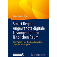 Smart Region: Angewandte digitale L?sungen f?r den l?ndlichen Raum: Best Practic [Paperback]