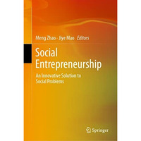 Social Entrepreneurship: An Innovative Solution to Social Problems [Hardcover]