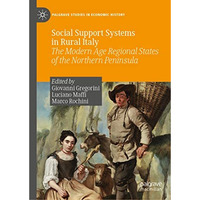 Social Support Systems in Rural Italy: The Modern Age Regional States of the Nor [Hardcover]