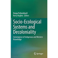 Socio-Ecological Systems and Decoloniality: Convergence of Indigenous and Wester [Hardcover]