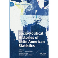 Socio-political Histories of Latin American Statistics [Paperback]