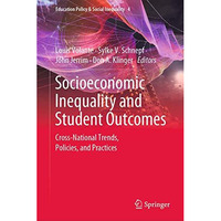 Socioeconomic Inequality and Student Outcomes: Cross-National Trends, Policies,  [Hardcover]