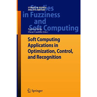 Soft Computing Applications in Optimization, Control, and Recognition [Paperback]