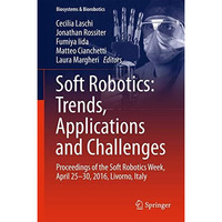 Soft Robotics: Trends, Applications and Challenges: Proceedings of the Soft Robo [Hardcover]