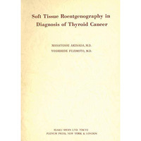 Soft Tissue Roentgenography in Diagnosis of Thyroid Cancer: Detection of Psammom [Paperback]