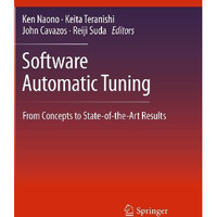 Software Automatic Tuning: From Concepts to State-of-the-Art Results [Paperback]