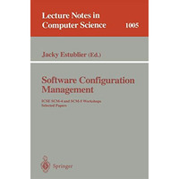 Software Configuration Management: ICSE SCM-4 and SCM-5 Workshops. Selected Pape [Paperback]