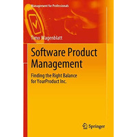 Software Product Management: Finding the Right Balance for YourProduct Inc. [Paperback]