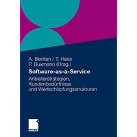 Software-as-a-Service: Anbieterstrategien, Kundenbed?rfnisse und Wertsch?pfungss [Paperback]