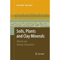 Soils, Plants and Clay Minerals: Mineral and Biologic Interactions [Paperback]