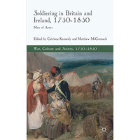 Soldiering in Britain and Ireland, 1750-1850: Men of Arms [Hardcover]