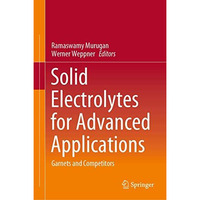 Solid Electrolytes for Advanced Applications: Garnets and Competitors [Hardcover]