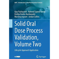 Solid Oral Dose Process Validation, Volume Two: Lifecycle Approach Application [Hardcover]