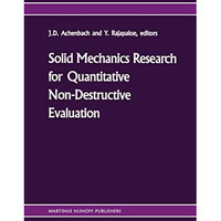 Solid mechanics research for quantitative non-destructive evaluation: Proceeding [Paperback]