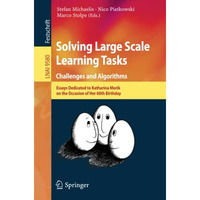 Solving Large Scale Learning Tasks. Challenges and Algorithms: Essays Dedicated  [Paperback]