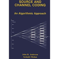 Source and Channel Coding: An Algorithmic Approach [Paperback]