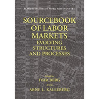 Sourcebook of Labor Markets: Evolving Structures and Processes [Paperback]