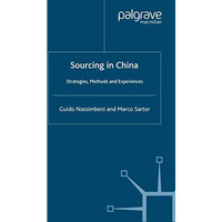 Sourcing in China: Strategies, Methods and Experiences [Paperback]