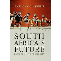 South Africa's Future: From Crisis to Prosperity [Hardcover]