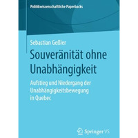 Souver?nit?t ohne Unabh?ngigkeit: Aufstieg und Niedergang der Unabh?ngigkeitsbew [Paperback]