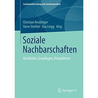 Soziale Nachbarschaften: Geschichte, Grundlagen, Perspektiven [Paperback]