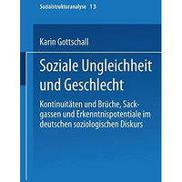 Soziale Ungleichheit und Geschlecht: Kontinuit?ten und Br?che, Sackgassen und Er [Paperback]