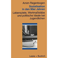 Sozialisation in den 90er Jahren: Lebensziele, Wertma?st?be und politische Ideal [Paperback]