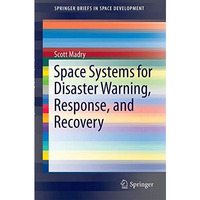 Space Systems for Disaster Warning, Response, and Recovery [Paperback]