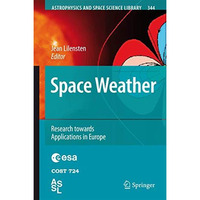 Space Weather: Research Towards Applications in Europe [Hardcover]