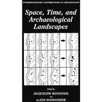 Space, Time, and Archaeological Landscapes [Hardcover]