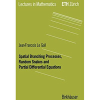 Spatial Branching Processes, Random Snakes and Partial Differential Equations [Paperback]