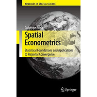 Spatial Econometrics: Statistical Foundations and Applications to Regional Conve [Hardcover]