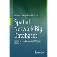 Spatial Network Big Databases: Queries and Storage Methods [Hardcover]