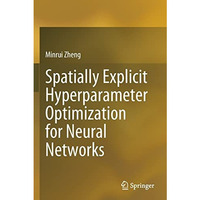 Spatially Explicit Hyperparameter Optimization for Neural Networks [Paperback]