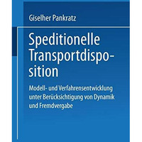 Speditionelle Transportdisposition: Modell- und Verfahrensentwicklung unter Ber? [Paperback]