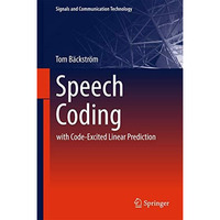 Speech Coding: with Code-Excited Linear Prediction [Hardcover]