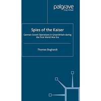 Spies of the Kaiser: German Covert Operations in Great Britain During the First  [Paperback]