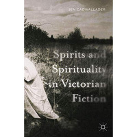 Spirits and Spirituality in Victorian Fiction [Hardcover]