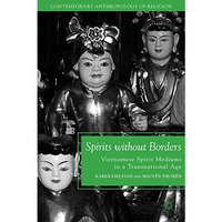 Spirits without Borders: Vietnamese Spirit Mediums in a Transnational Age [Hardcover]