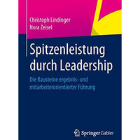 Spitzenleistung durch Leadership: Die Bausteine ergebnis- und mitarbeiterorienti [Hardcover]