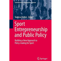 Sport Entrepreneurship and Public Policy: Building a New Approach to Policy-maki [Hardcover]