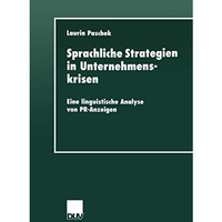 Sprachliche Strategien in Unternehmenskrisen: Eine linguistische Analyse von PR- [Paperback]