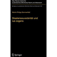 Staatensouver?nit?t und ius cogens: Eine Untersuchung zu Ursprung und Zukunftsf? [Hardcover]