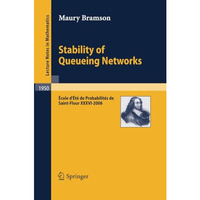 Stability of Queueing Networks: ?cole d'?t? de Probabilit?s de Saint-Flour XXXVI [Paperback]